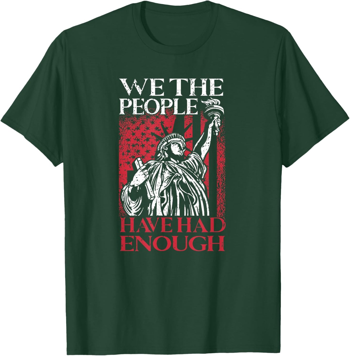 We The People Have Had Enough | USA Proud American Veteran T-Shirt - T-Shirt | Forest