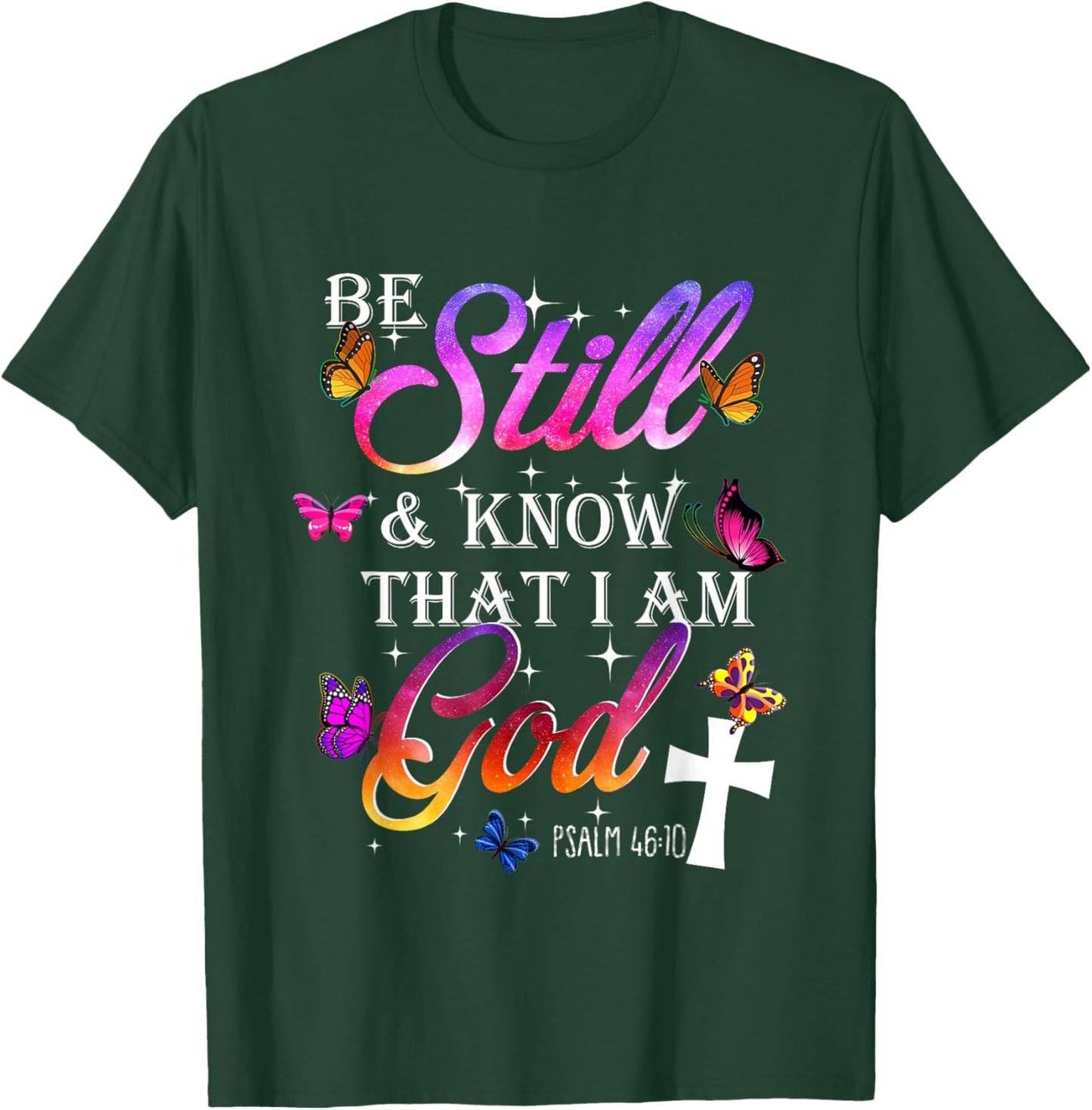 Be Still & Know That I Am God - Butterfly Art - Religious T-Shirt - T-Shirt | Forest