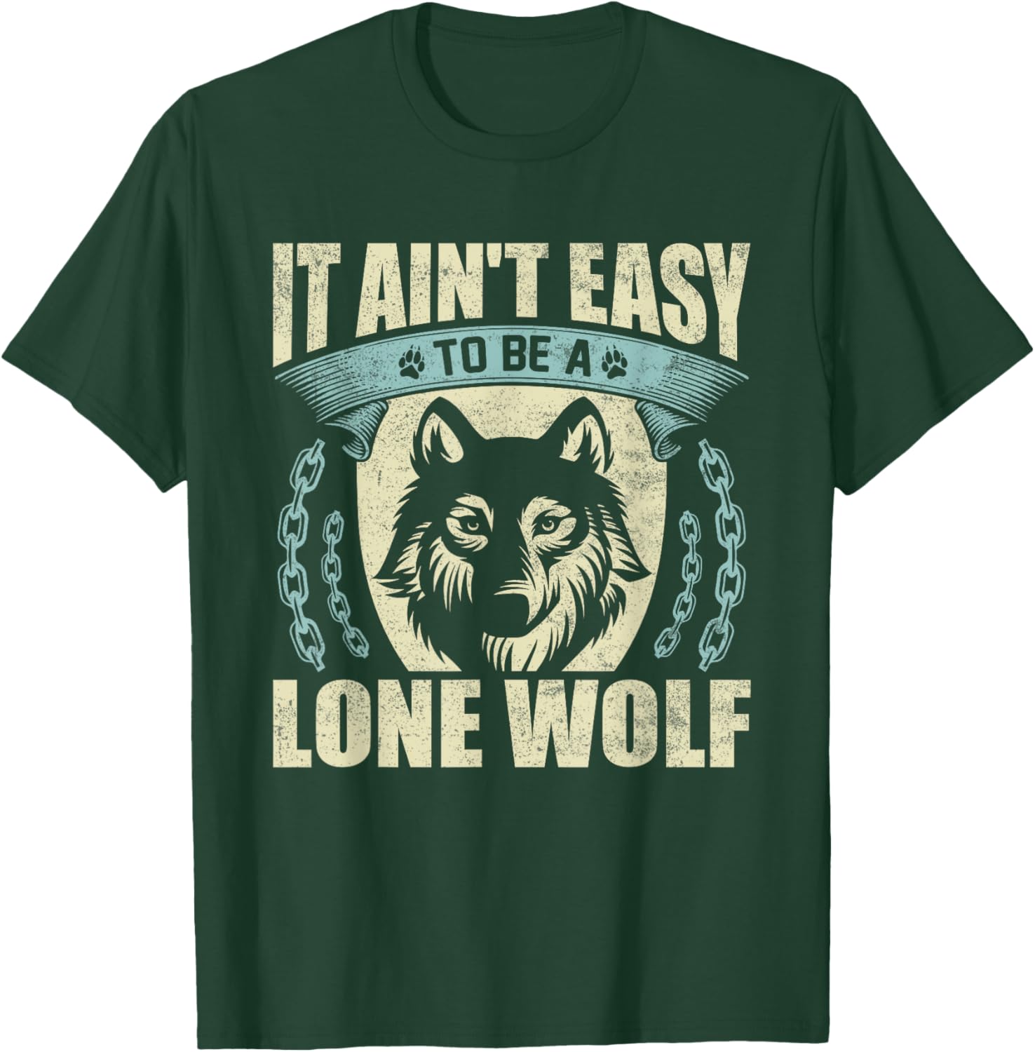 It Ain't Easy To Be A Lone Wolf T-Shirt - T-Shirt | Forest