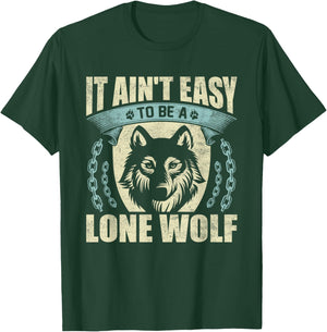 It Ain't Easy To Be A Lone Wolf T-Shirt - T-Shirt | Forest