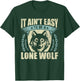 It Ain't Easy To Be A Lone Wolf T-Shirt - T-Shirt | Forest