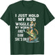 I Just Hold My Rod Wiggle My Worm And Bam She's On It T-Shirt - T-Shirt | Forest