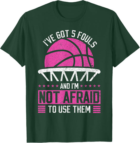 i've got 5 fouls and i'm not afraid to use them Basketball T-Shirt - T-Shirt | Forest