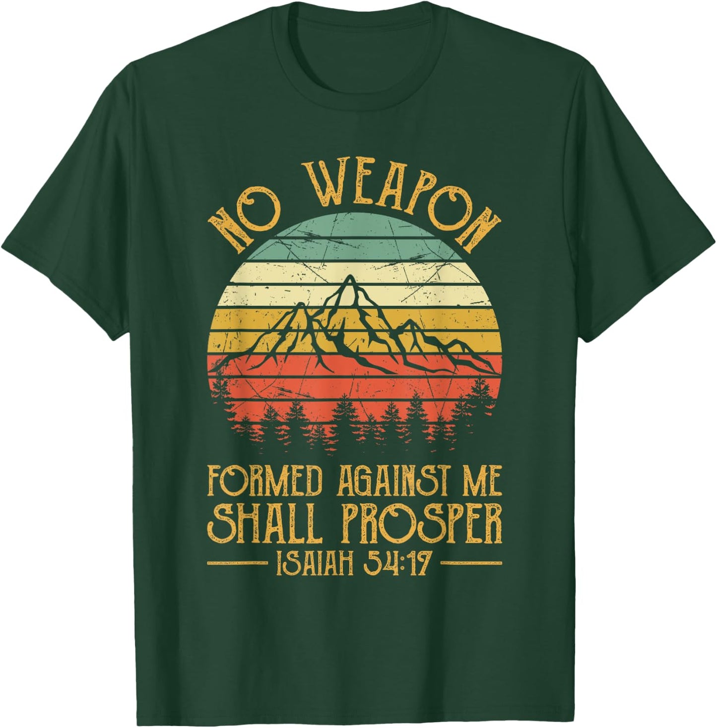 No Weapon Formed Against Me Shall Prosper Christian T-Shirt - T-Shirt | Forest