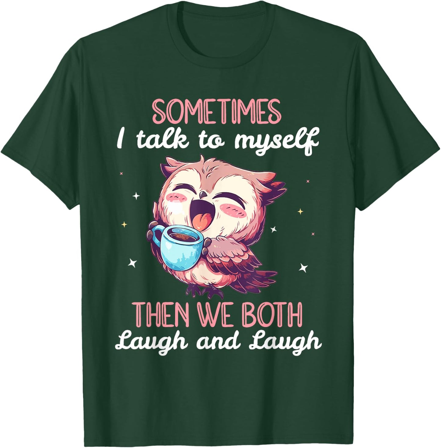 Sometimes I Talk To Myself Then We Both Laugh Owl Women T-Shirt - T-Shirt | Forest