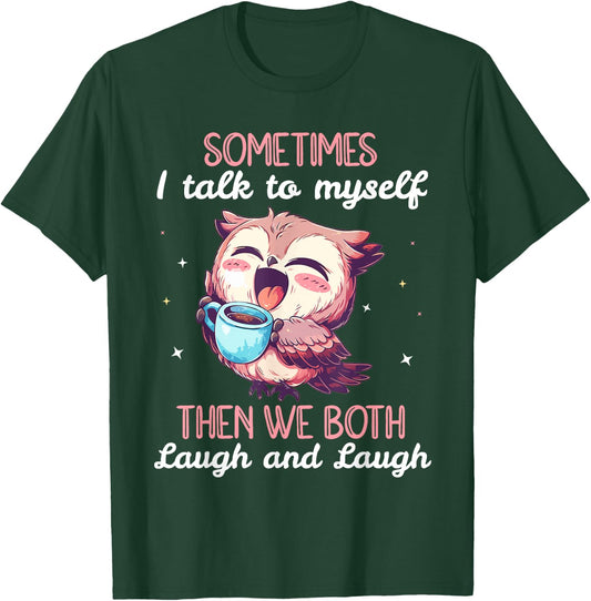 Sometimes I Talk To Myself Then We Both Laugh Owl Women T-Shirt - T-Shirt | Forest