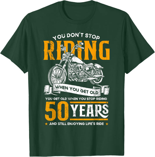 50th Birthday Gift & 50 Years Biker Shirts Don't Stop Riding When You Get Old Motorcycle 50th Birthday T-Shirt - T-Shirt | Forest