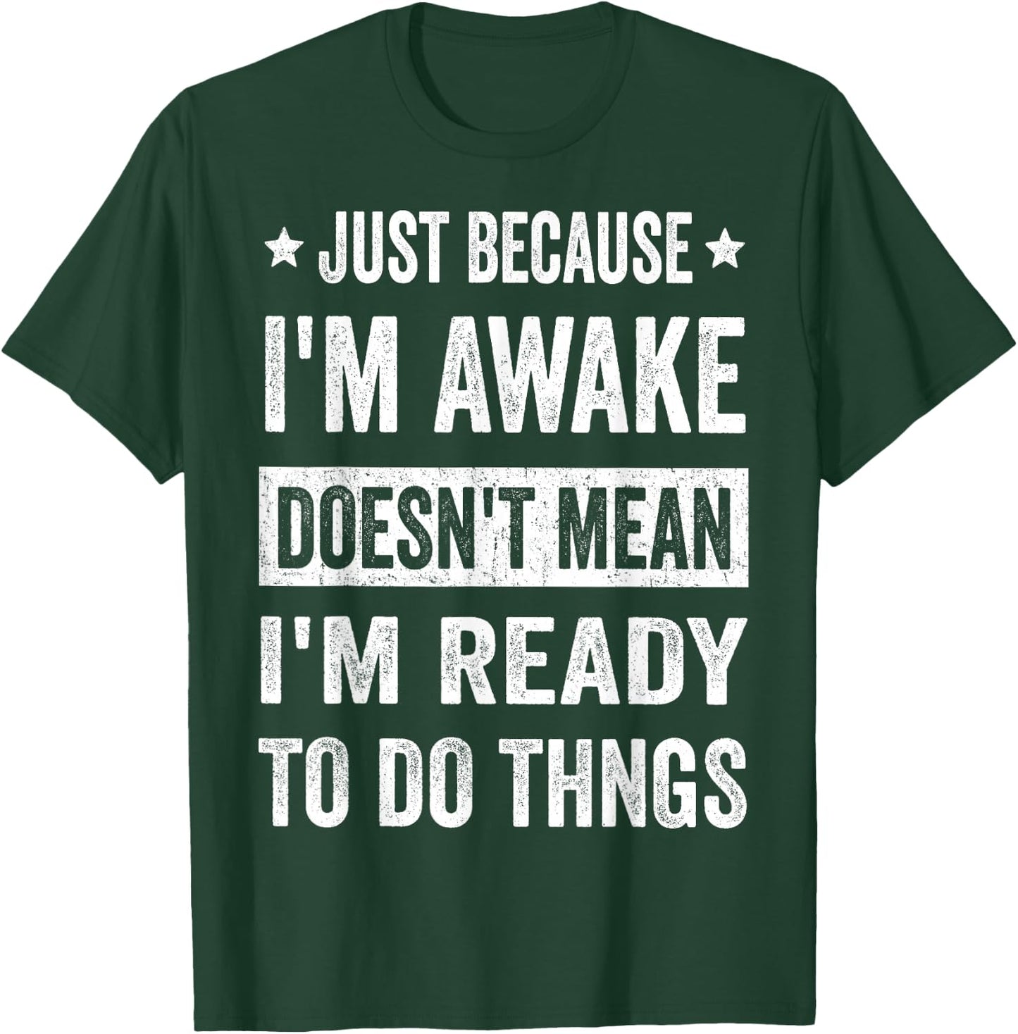 Just Because I'm Awake Funny for Tweens and Teens T-Shirt - T-Shirt | Forest