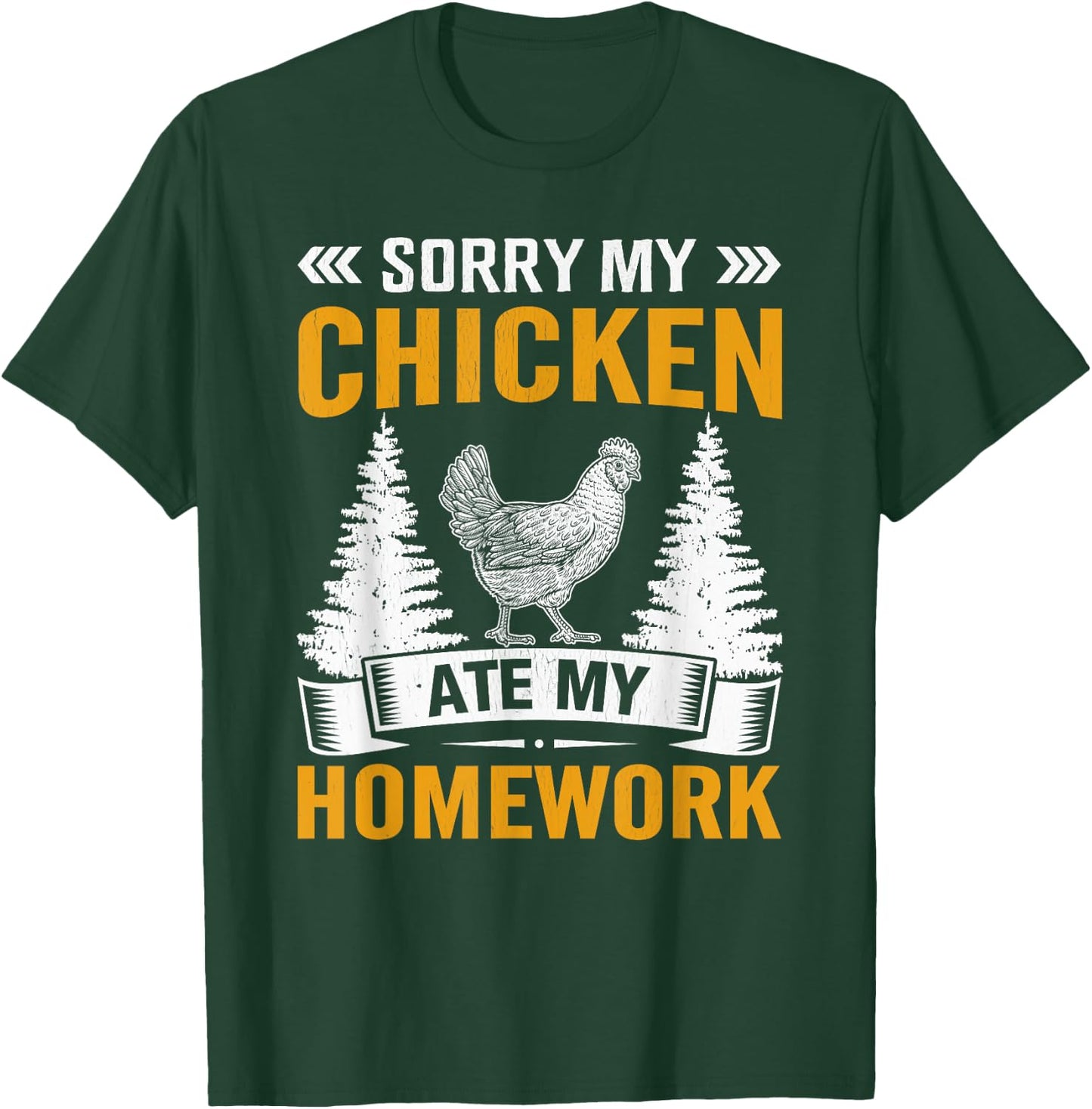 Sorry My Chicken Ate My Homework - Chicken Farmer's Kids T-Shirt - T-Shirt | Forest