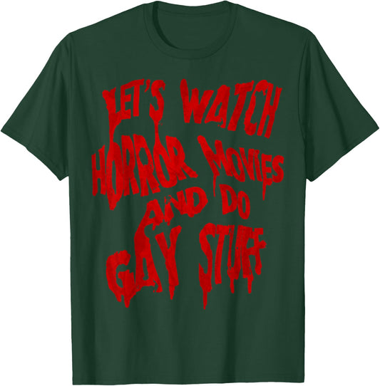 Let’s Watch Horror Movies and do Gay Stuff T-Shirt - T-Shirt | Forest