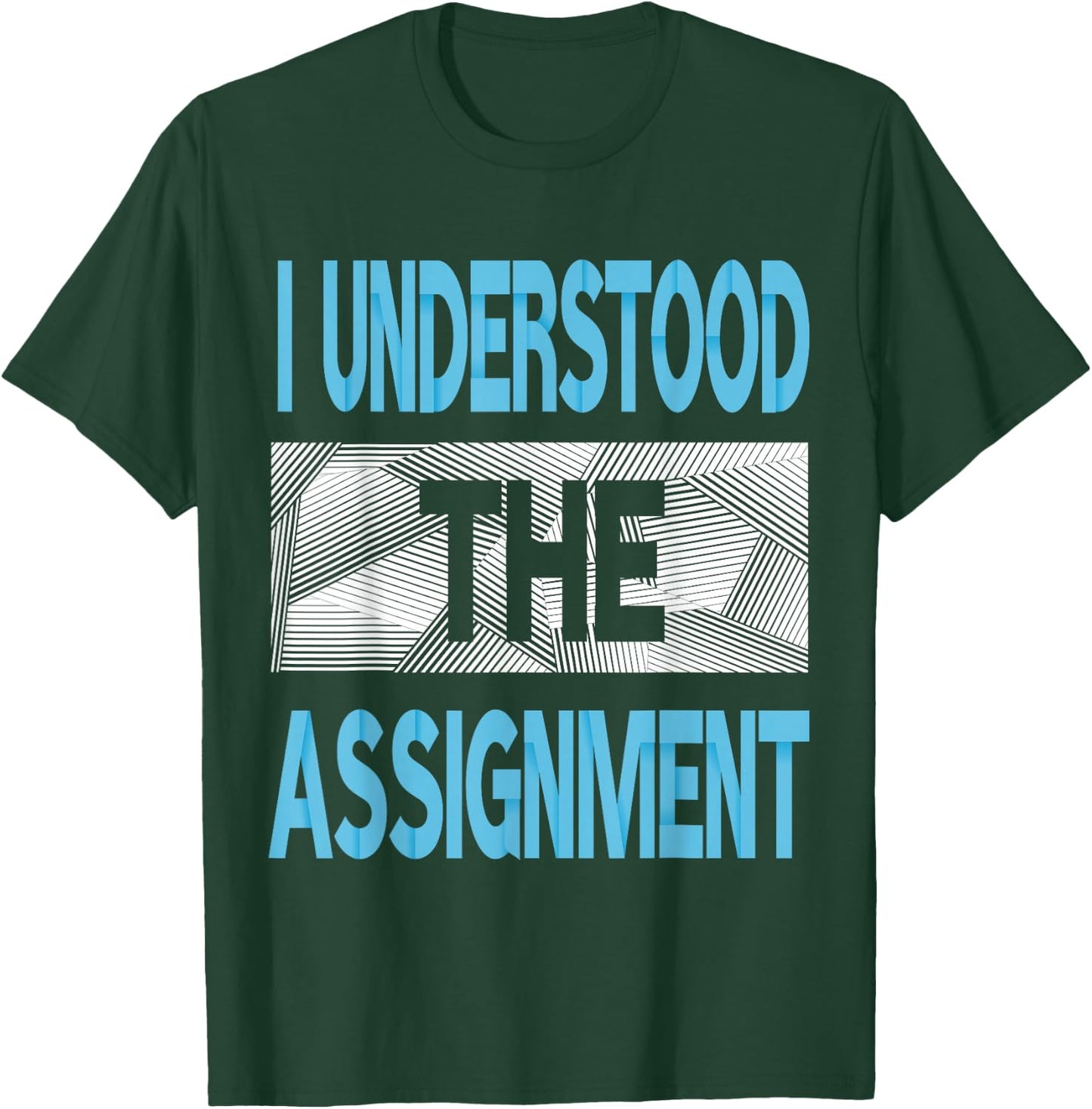 Blue I Understood The Assignment Blue Color Graphic T-Shirt - T-Shirt | Forest