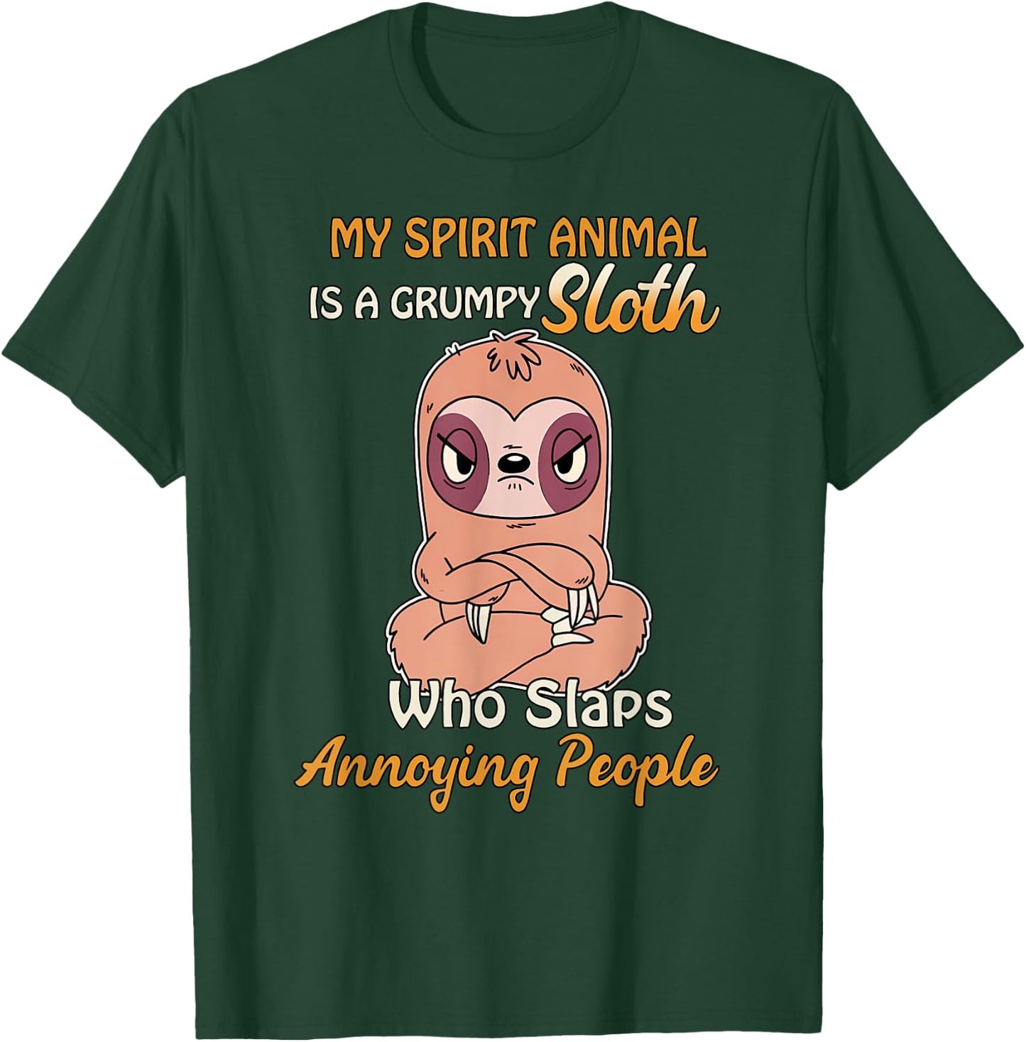 My Spirit Animal Is A Grumpy Sloth Who Slaps People T-Shirt - T-Shirt | Forest