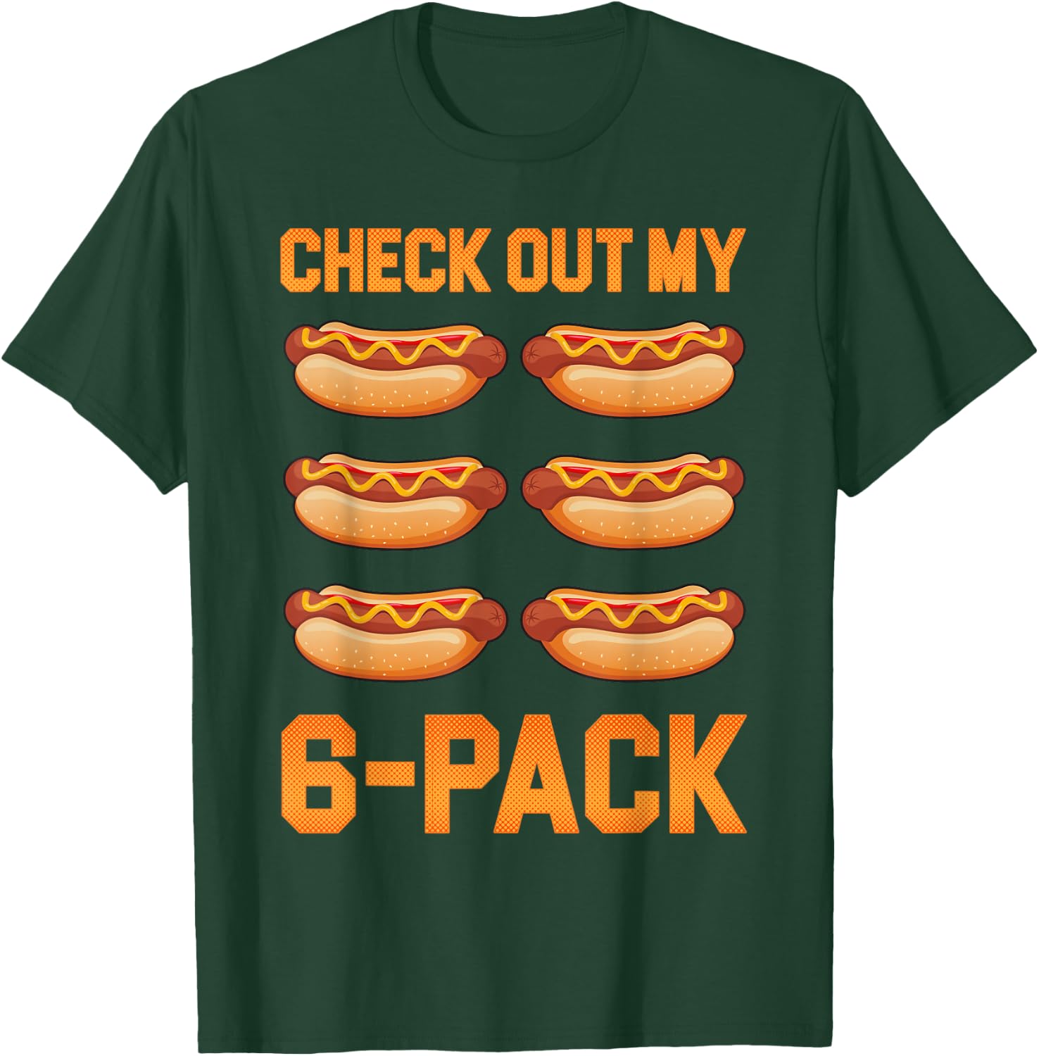 Check Out My 6 Pack Hot-Dog Sausage Food Hotdog Lover T-Shirt - T-Shirt | Forest