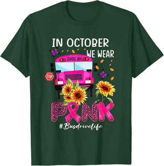 In October We Wear Pink Ribbon Bus Driver Life Breast Cancer T-Shirt - T-Shirt | Forest
