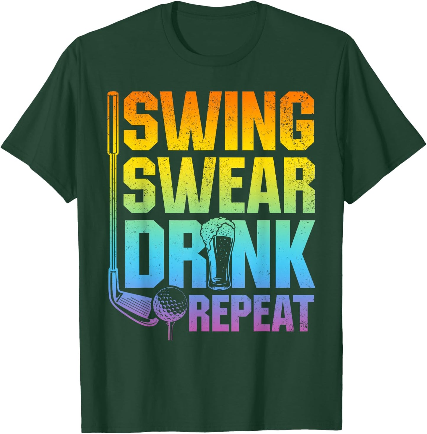 Swing Swear Drink Repeat - Funny Golf Saying T-Shirt - T-Shirt | Forest