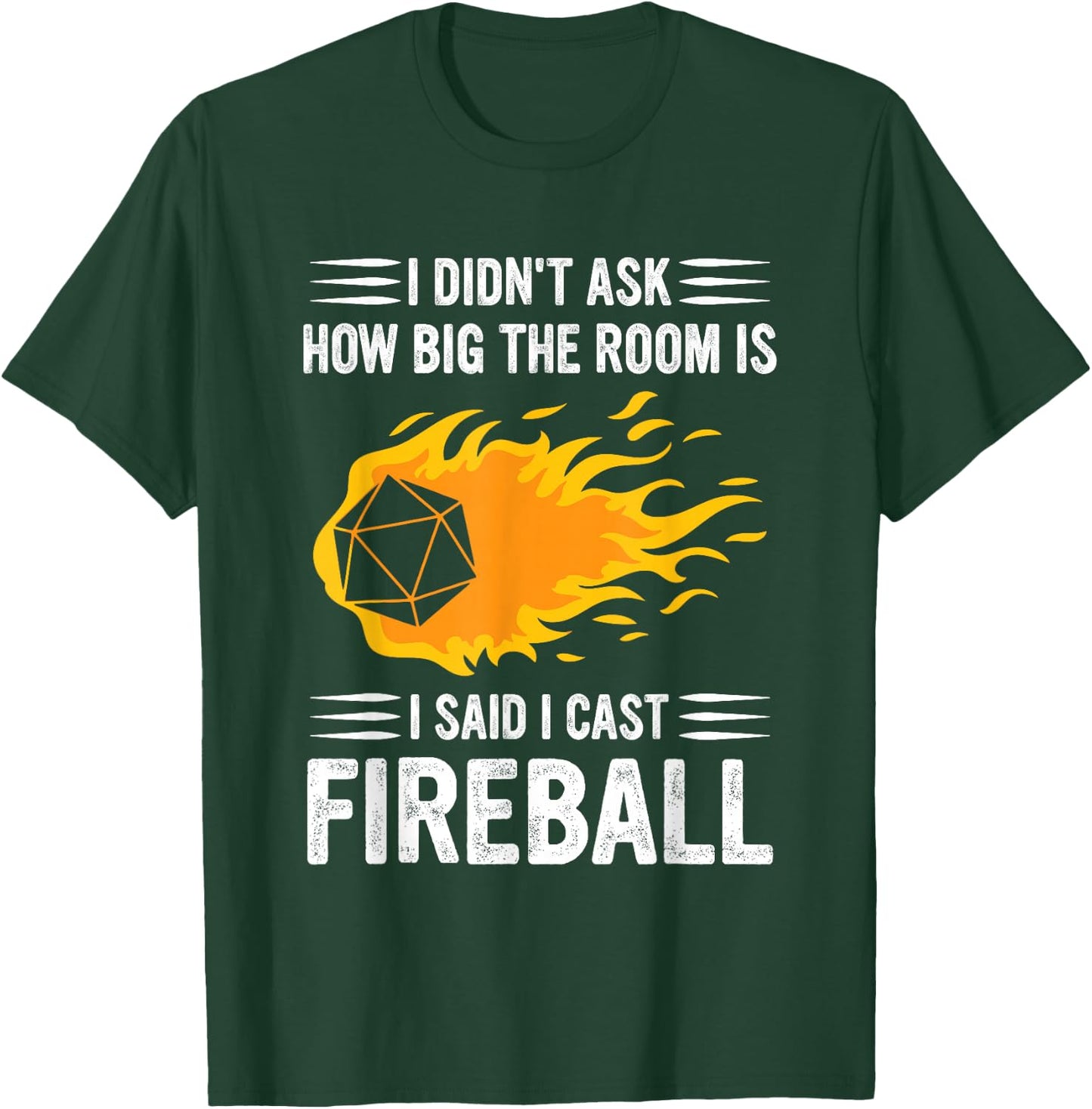 I Didn't Ask How Big The Room Is Said I Cast Fireballs Quote T-Shirt - T-Shirt | Forest