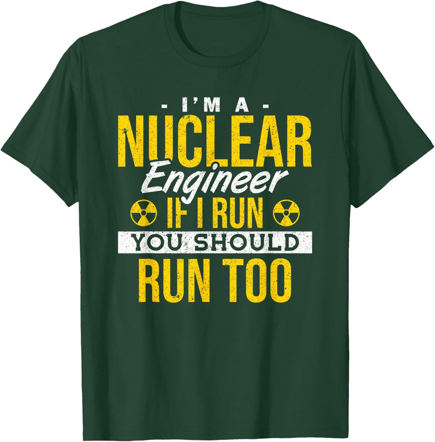 If I Run You Should Run Too Nuclear Engineer T-Shirt - T-Shirt | Forest