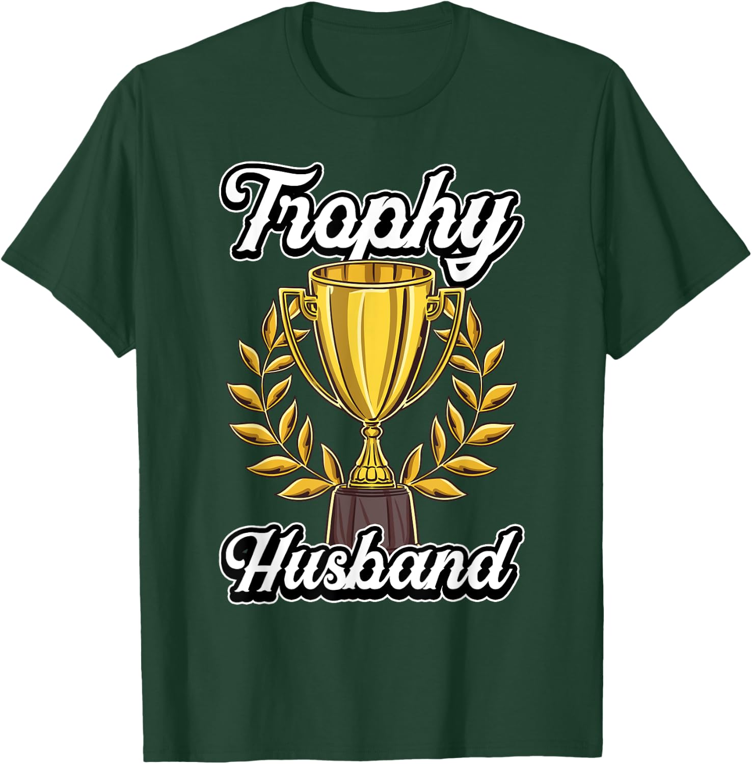 Funny Husband Fathers Day Fiance Trophy Anniversary Cute Gag T-Shirt - T-Shirt | Forest