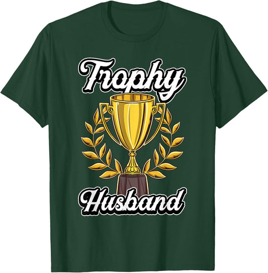 Funny Husband Fathers Day Fiance Trophy Anniversary Cute Gag T-Shirt - T-Shirt | Forest