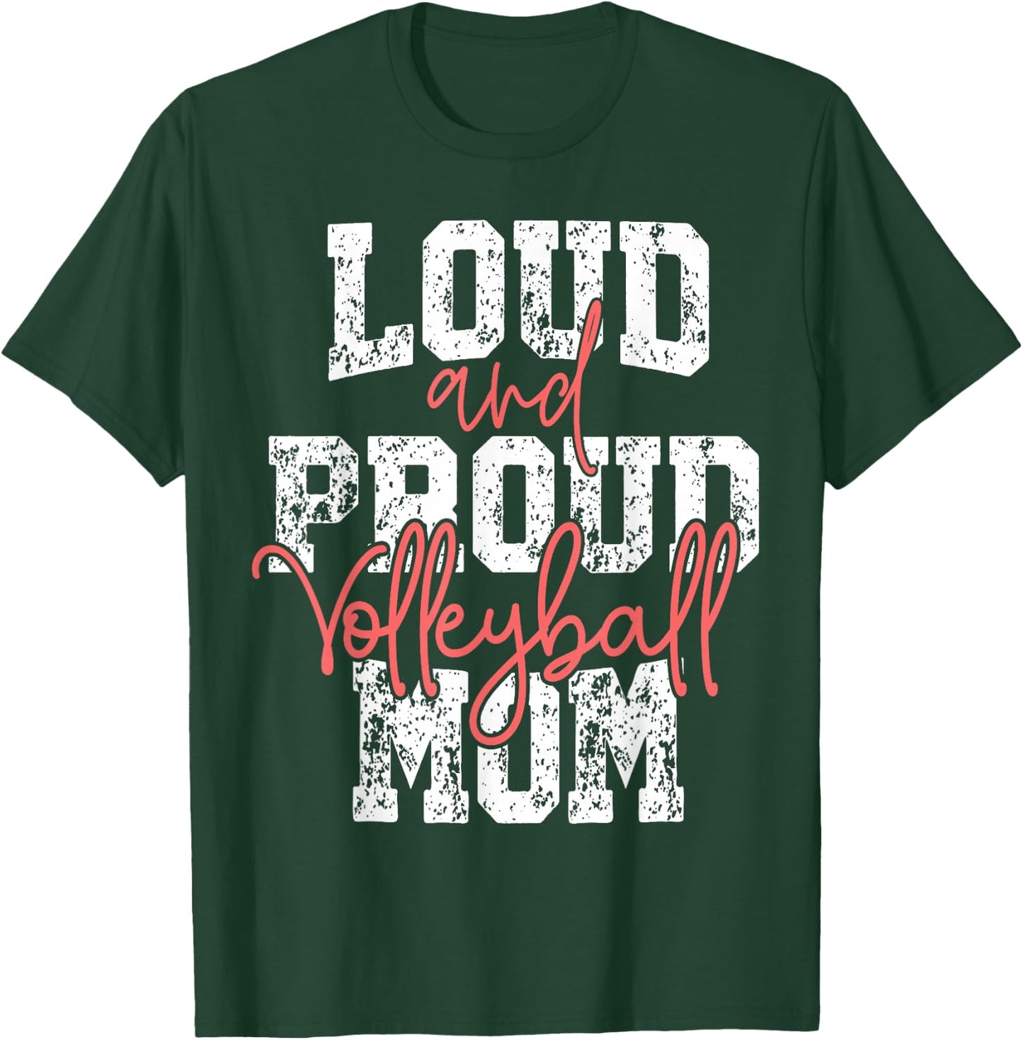 Proud & Loud Volleyball Mom Player Team & Fan Mother's Day T-Shirt - T-Shirt | Forest