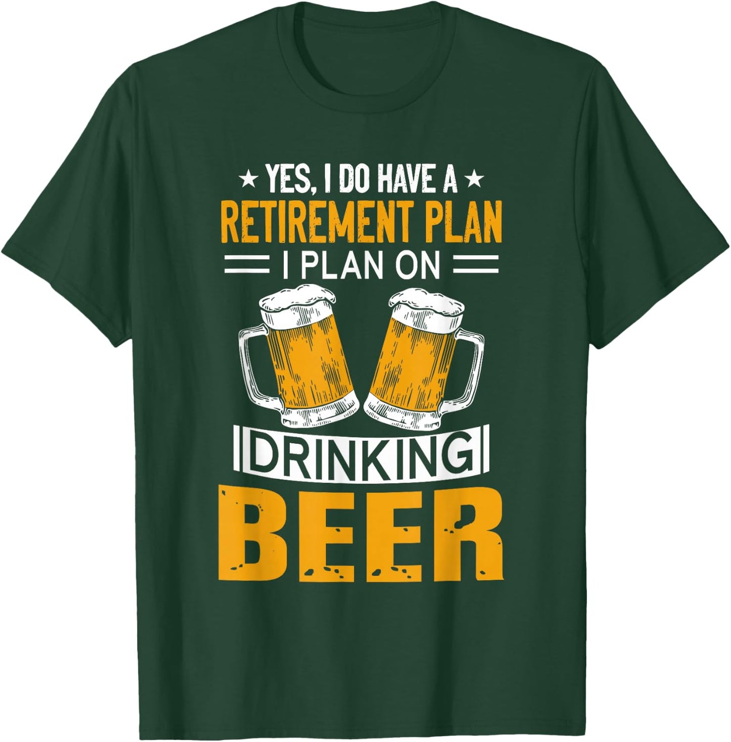 I Have a Retirement Plan on Drinking Beer Lover Retr Drinker T-Shirt - T-Shirt | Forest