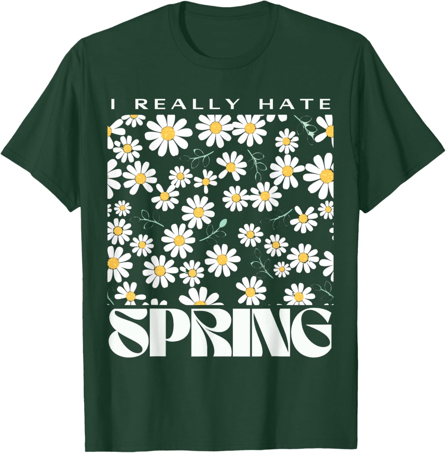 I Hate Spring Allergic Allergy Relief Sarcastic Spring Break T-Shirt - T-Shirt | Forest