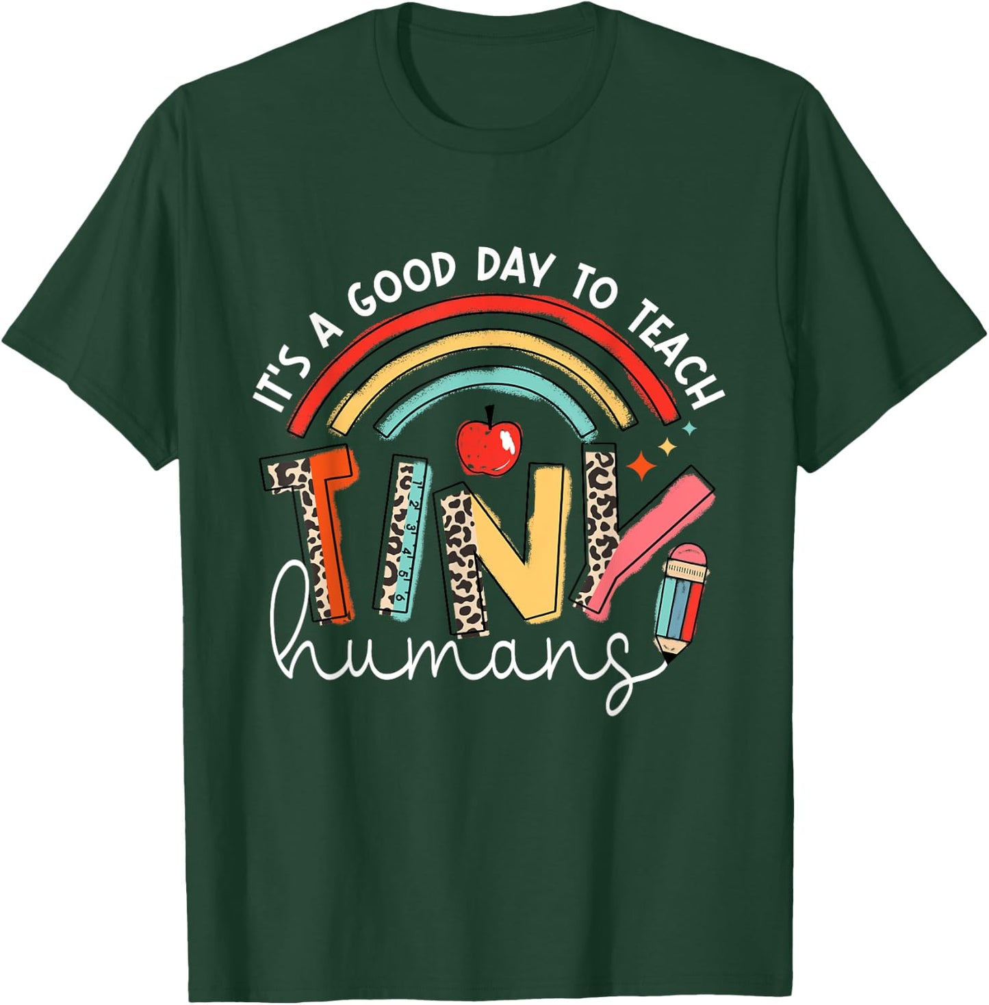 It's A Good Day To Teach Tiny Humans teacher T-Shirt - T-Shirt | Forest