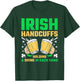 Irish Handcuffs, Beer St. Patricks Day T-Shirt - T-Shirt | Forest