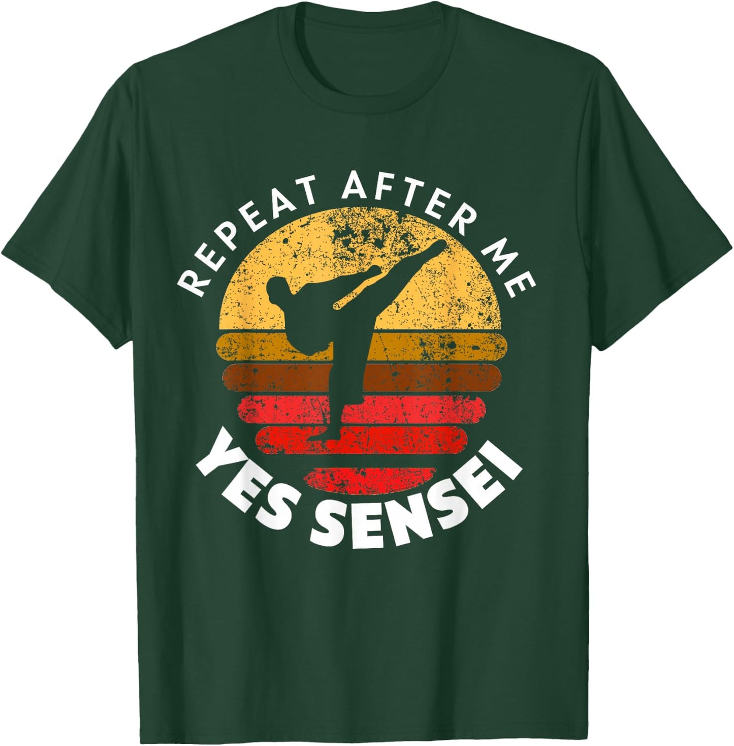 Repeat After Me Yes Sensei T-Shirt - T-Shirt | Forest