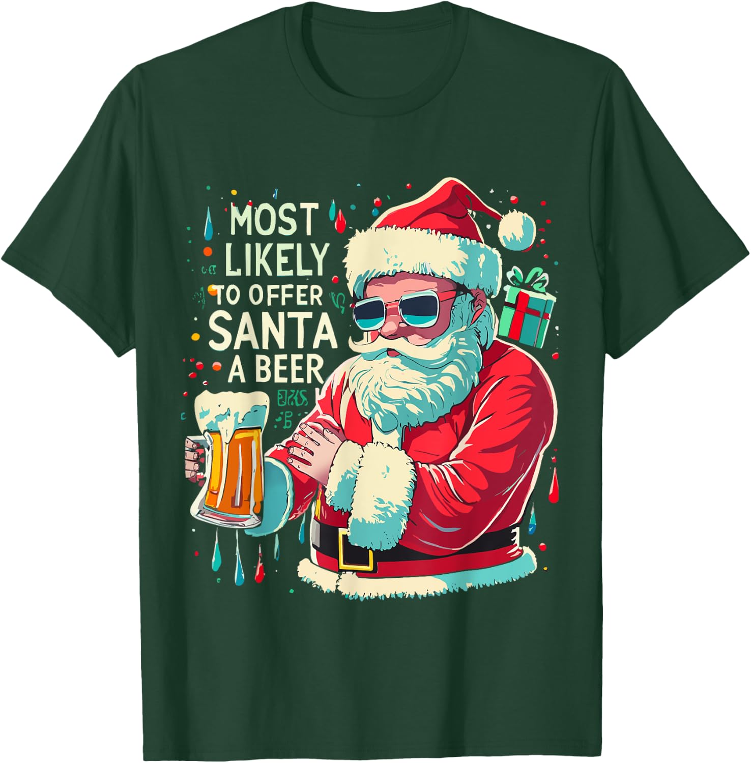 Christmas Most Likely To Offer Santa A Beer Winter Presents T-Shirt - T-Shirt | Forest