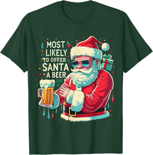Christmas Most Likely To Offer Santa A Beer Winter Presents T-Shirt - T-Shirt | Forest