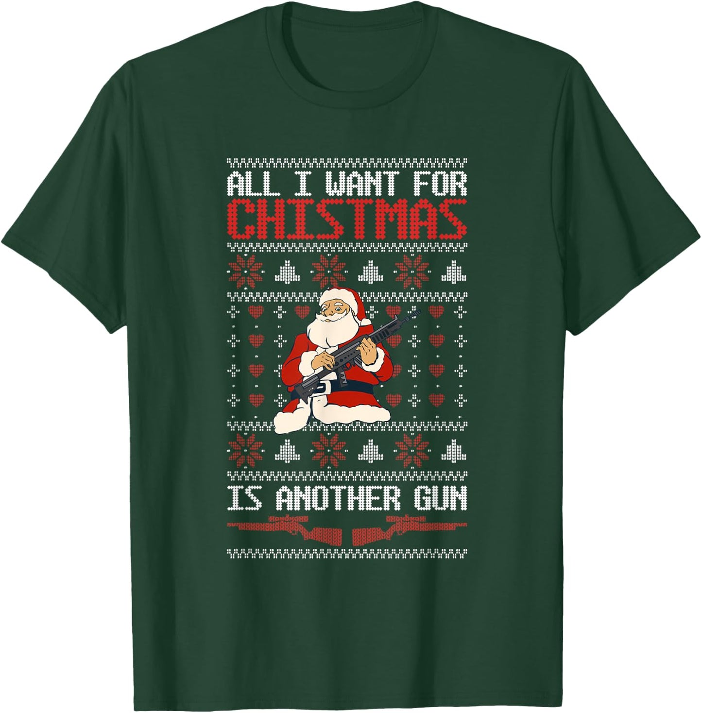All I Want For Christmas Is Another Gun Owner Pun Santa Guns T-Shirt - T-Shirt | Forest
