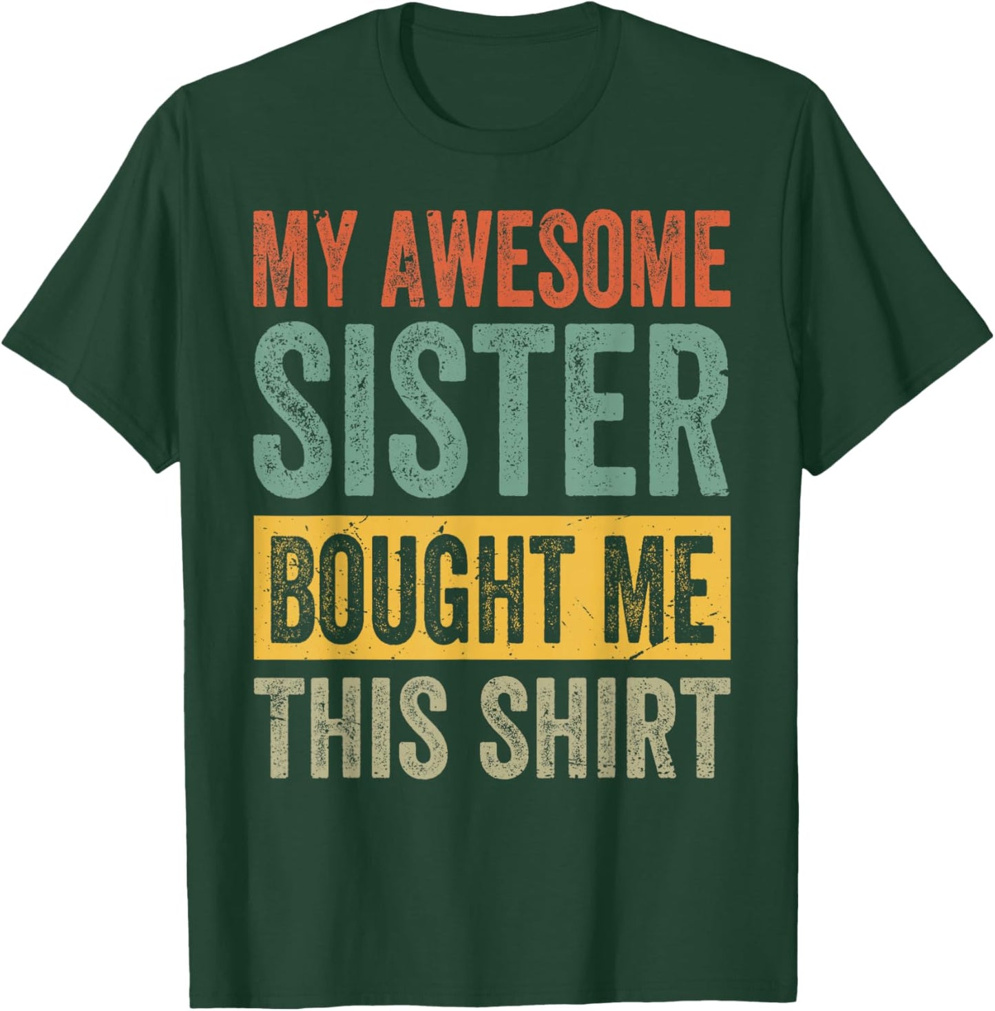 My Awesome Sister Bought Me This Shirt - Funny Brother T-Shirt - T-Shirt | Forest