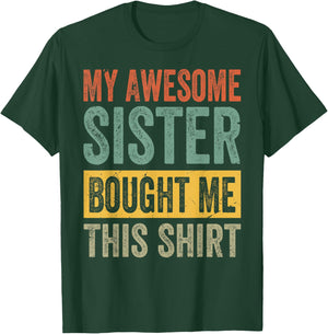 My Awesome Sister Bought Me This Shirt - Funny Brother T-Shirt - T-Shirt | Forest