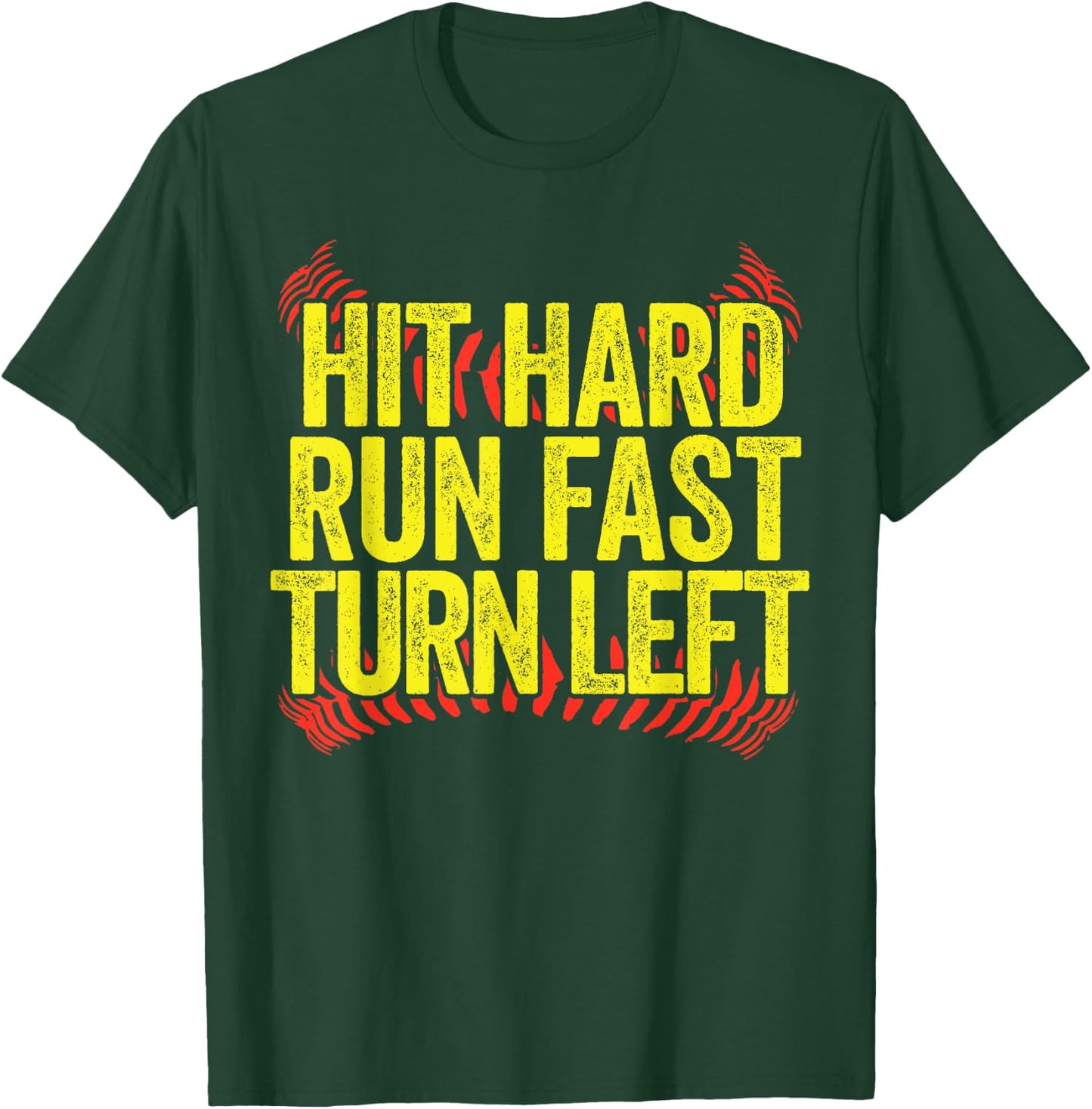 Hit Hard Run Fast Turn Left Funny Softball T-Shirt - T-Shirt | Forest