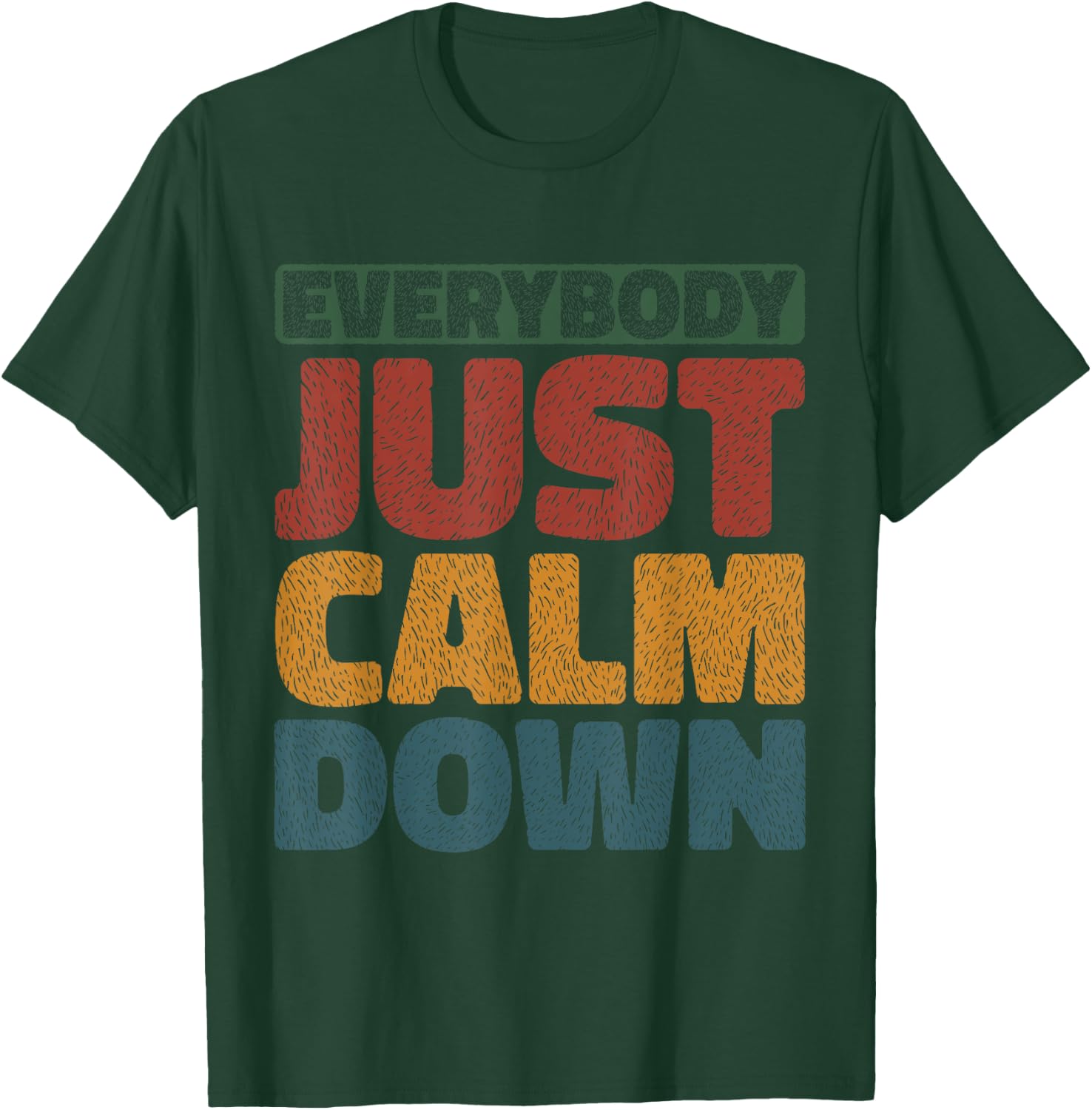 Everybody Just Calm Down T-Shirt - T-Shirt | Forest