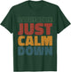 Everybody Just Calm Down T-Shirt - T-Shirt | Forest