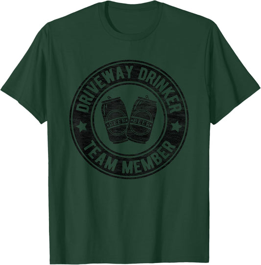 Driveway Drinker Funny Drinking Buddy Beer Lover Lifestyle T-Shirt - T-Shirt | Forest