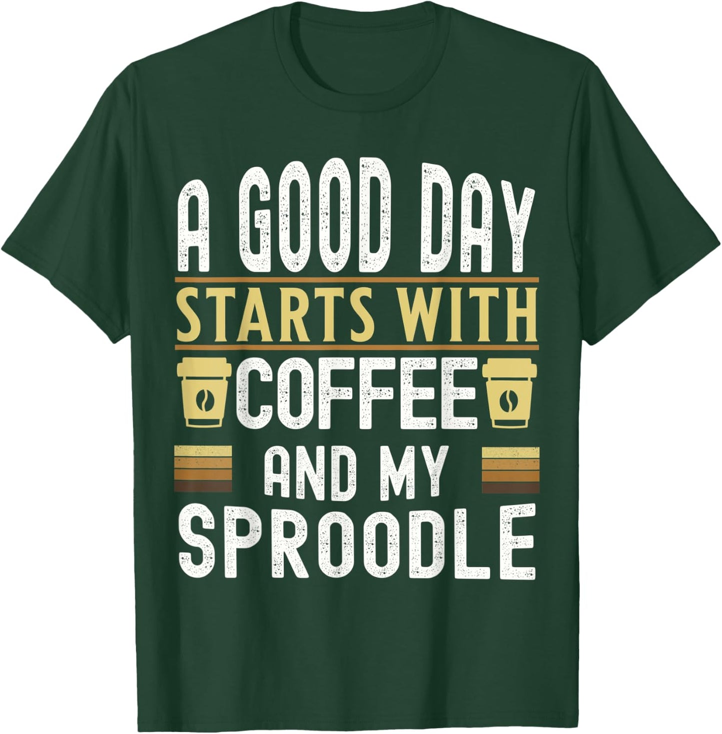 A Good Day Starts With Coffee and My Sproodle Dog Lovers T-Shirt - T-Shirt | Forest