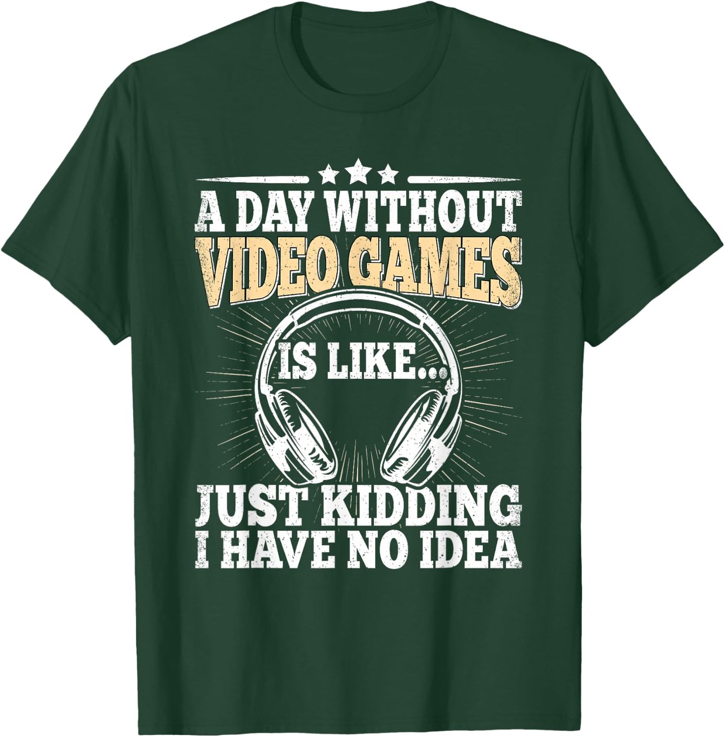 A Day Without Video Games Funny Video Gamer Gaming Men Boys T-Shirt - T-Shirt | Forest