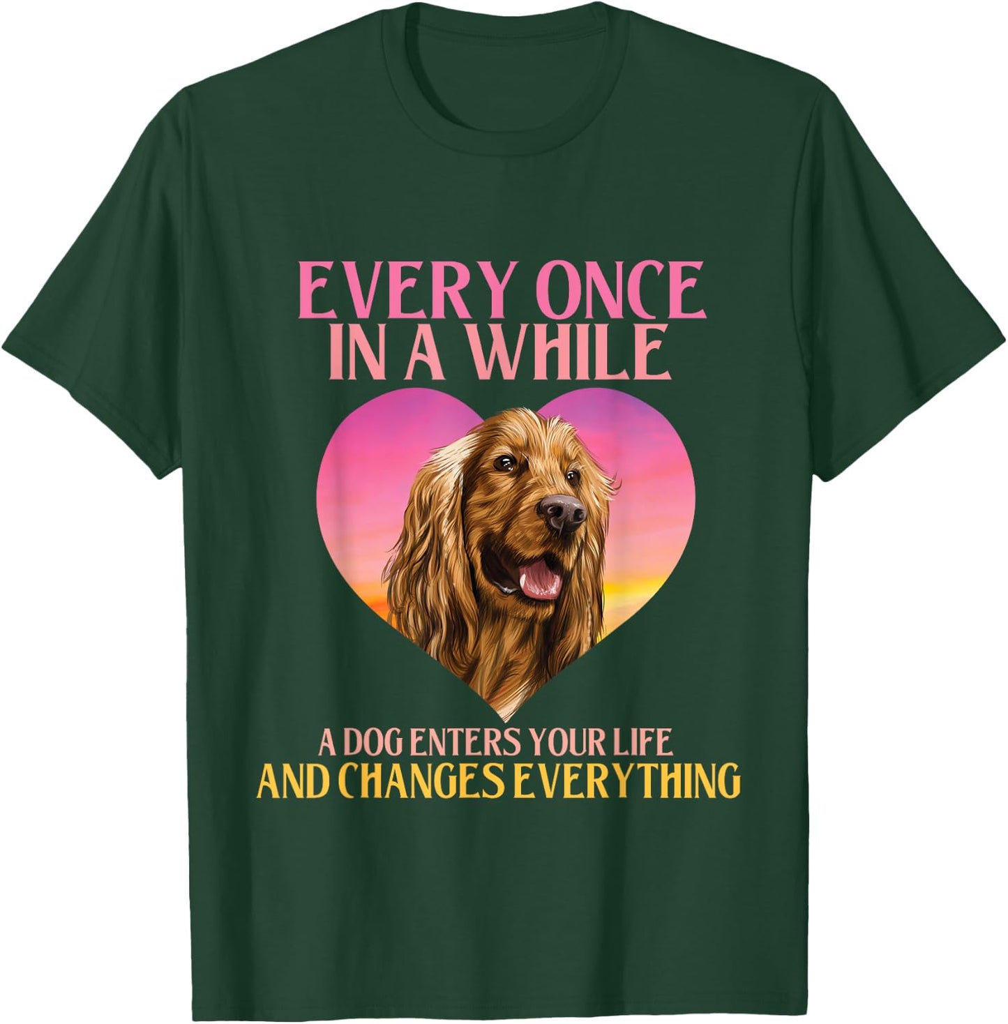 In A While A Dog Enters Your Life - Cocker Spaniel Dog Lover T-Shirt - T-Shirt | Forest