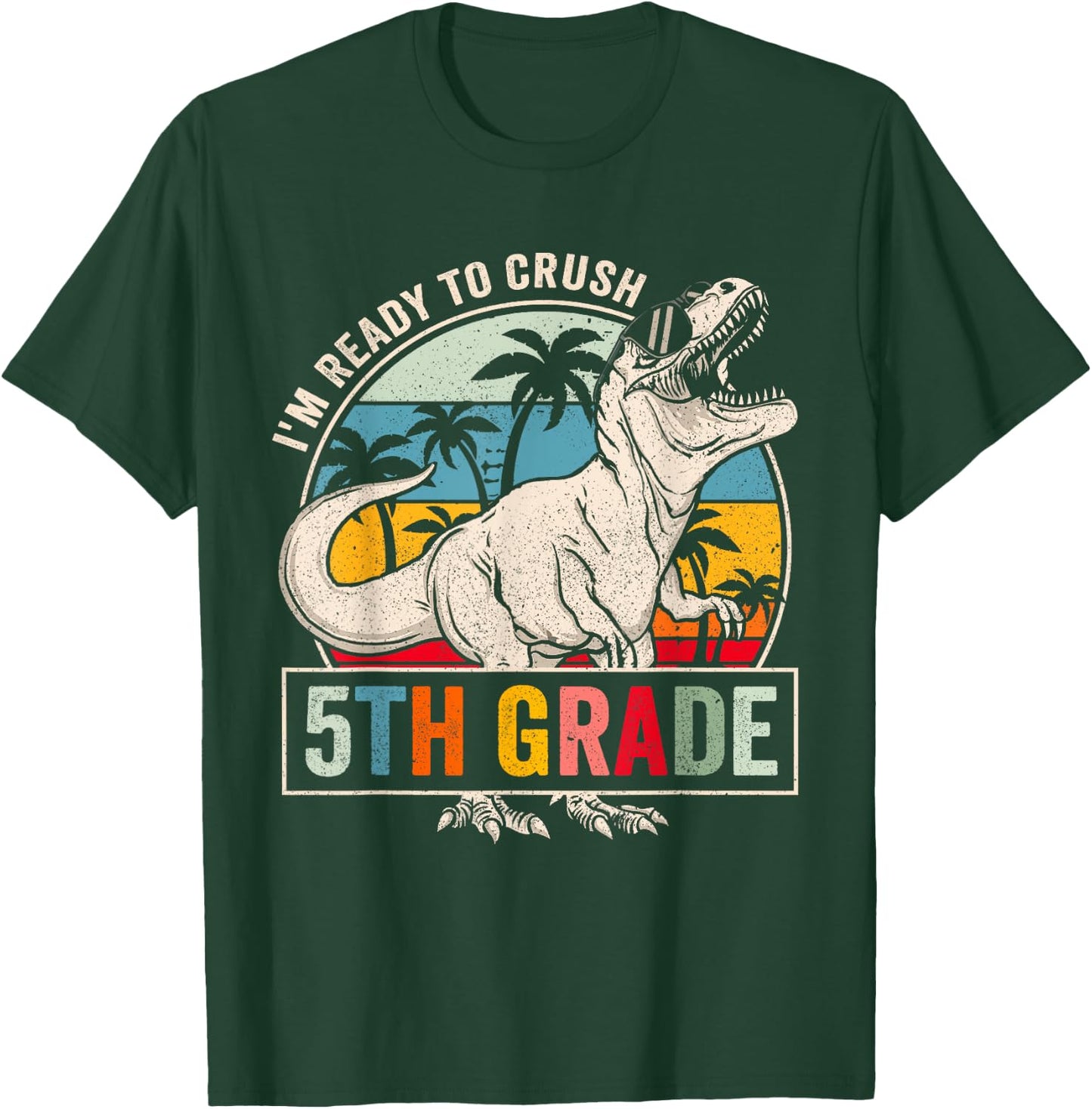I'm Ready To Crush 5th Grade Dinosaur Boys Back To School T-Shirt - T-Shirt | Forest