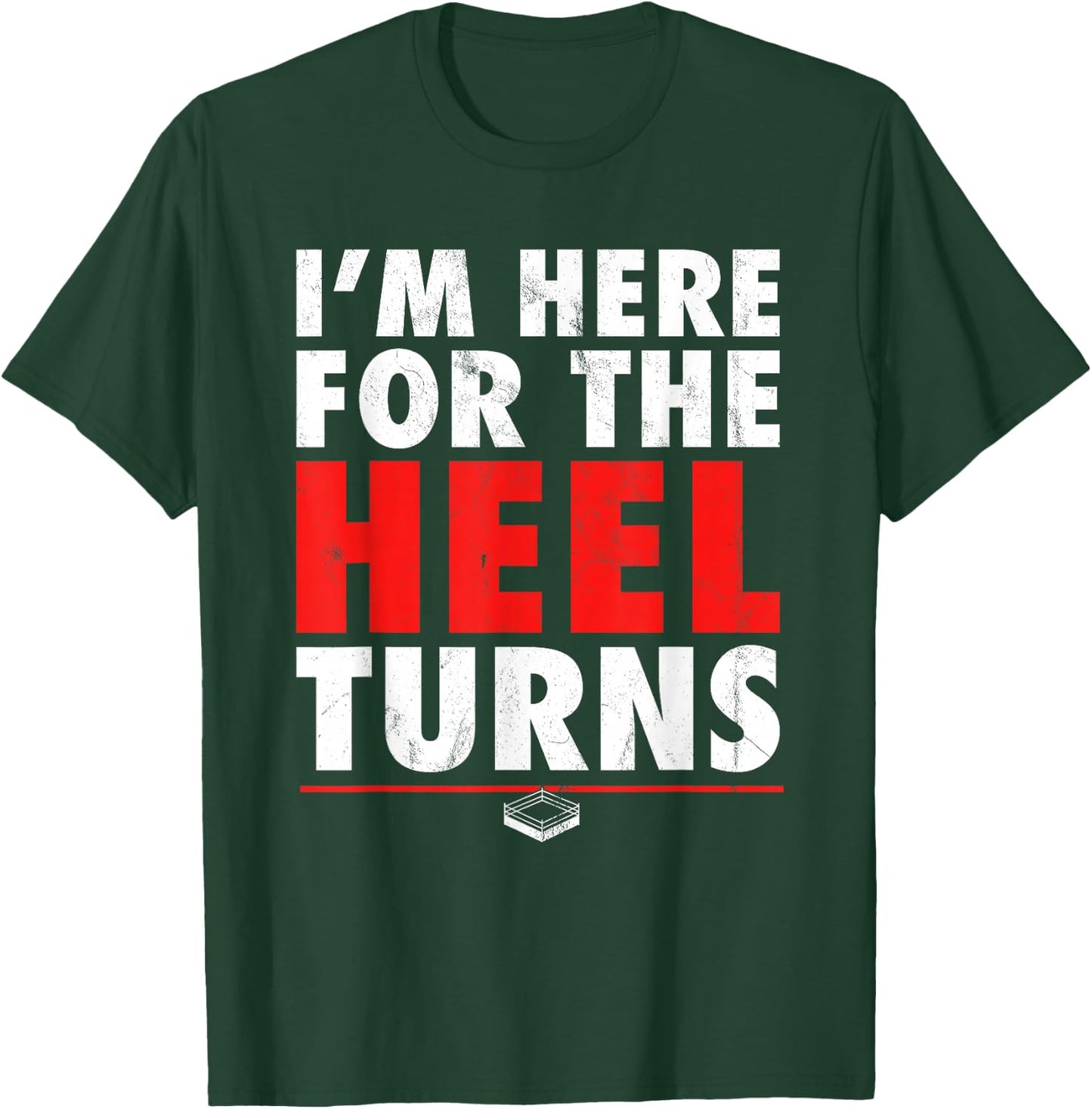 I'm Here For The Heel Turns - Funny Pro Wrestling Smark Fan T-Shirt - T-Shirt | Forest