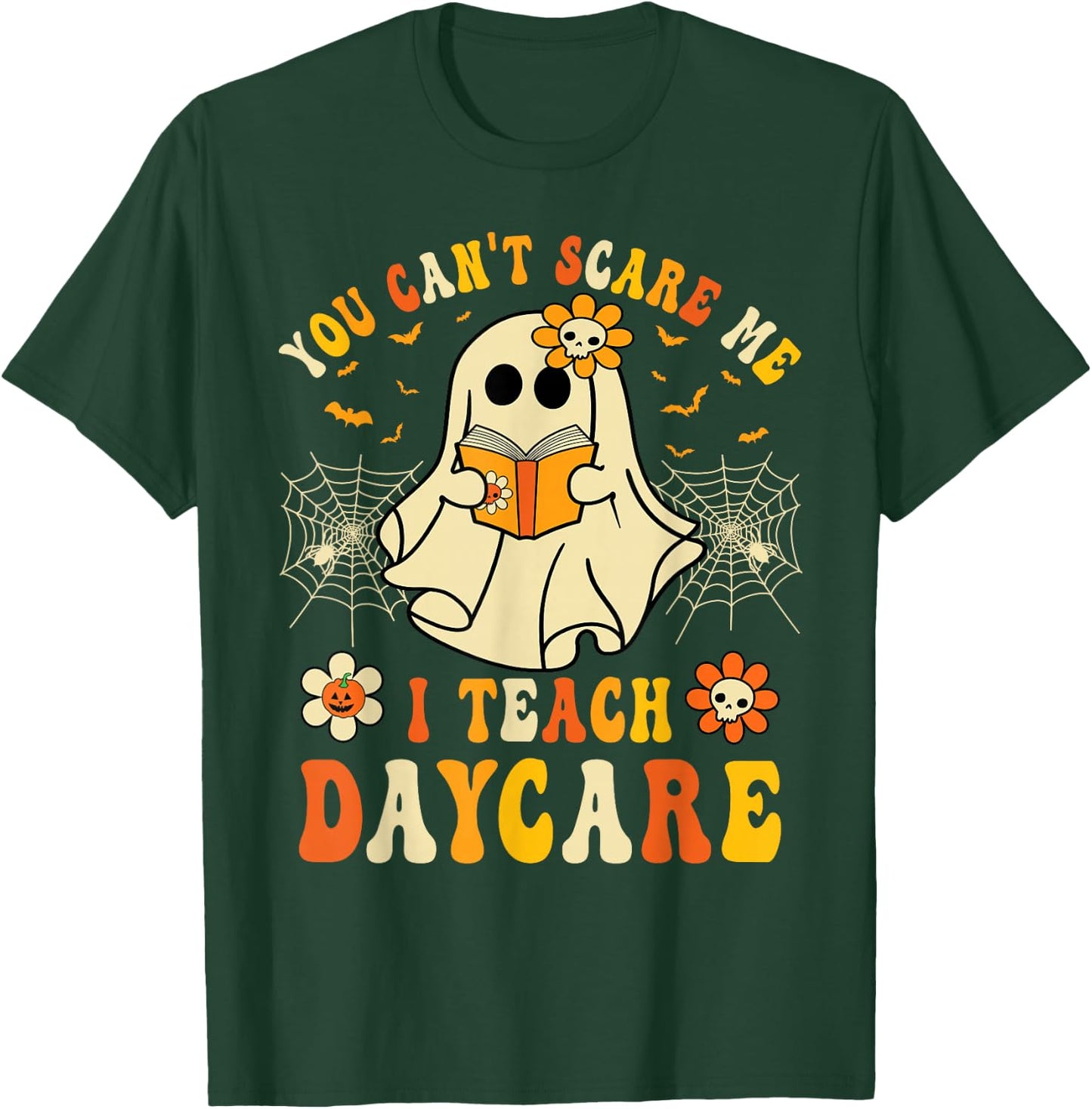 You Can’t Scare Me I Teach Daycare Teacher Halloween Ghost T-Shirt - T-Shirt | Forest