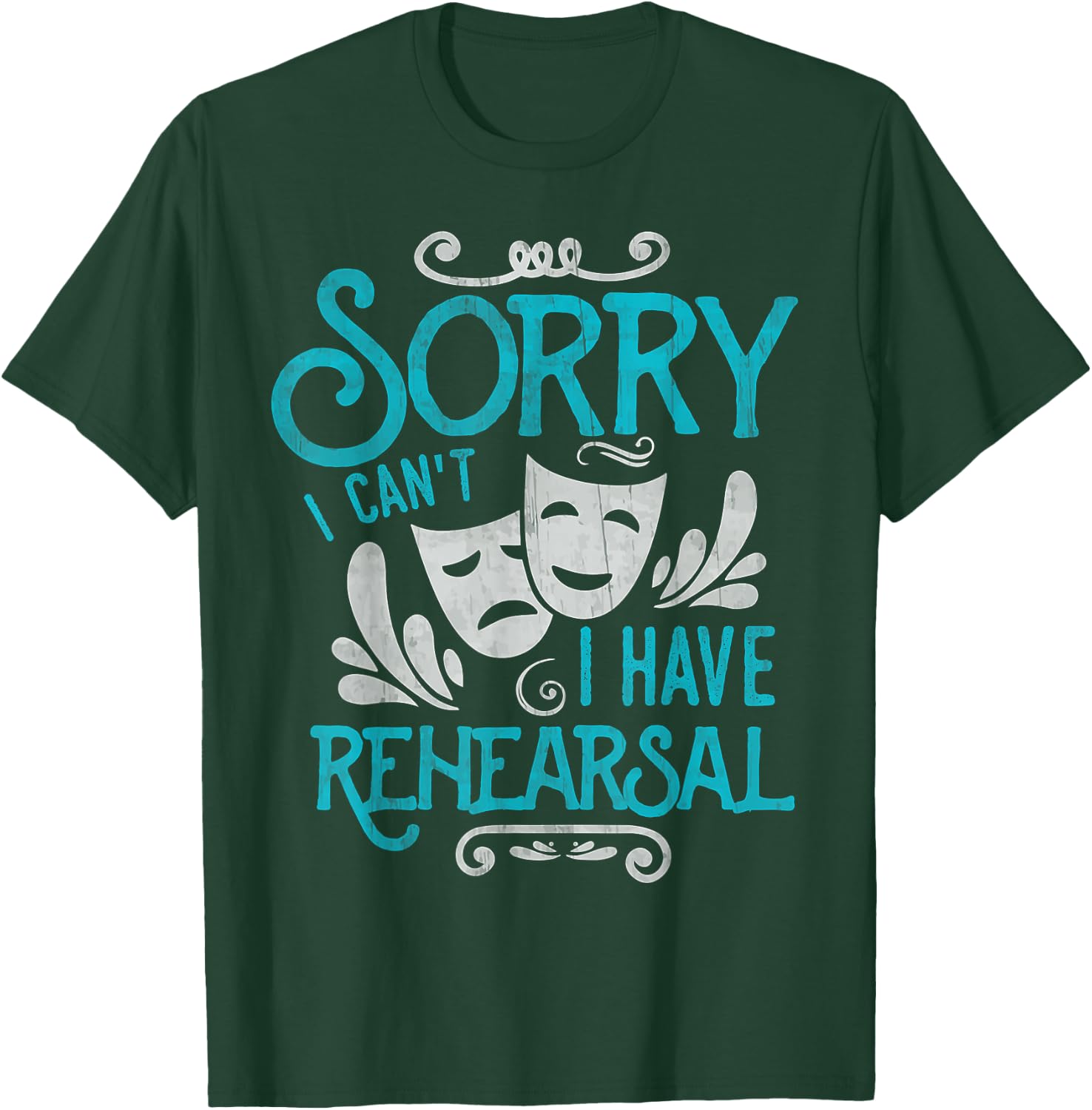 I Can't I Have Rehearsal Shirt Funny Musical Theater Drama T-Shirt - T-Shirt | Forest