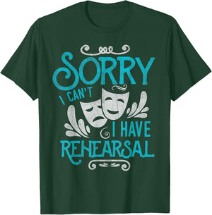 I Can't I Have Rehearsal Shirt Funny Musical Theater Drama T-Shirt - T-Shirt | Forest