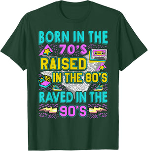 Born In The 70s - Raised In The 80s - Raved In The 90s T-Shirt - T-Shirt | Forest