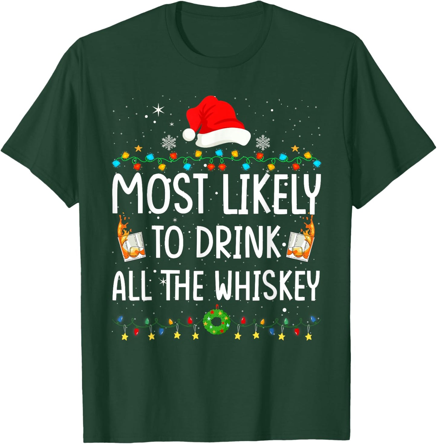 Most Likely To Drink All The Whiskey Santa Christmas Lights T-Shirt - T-Shirt | Forest