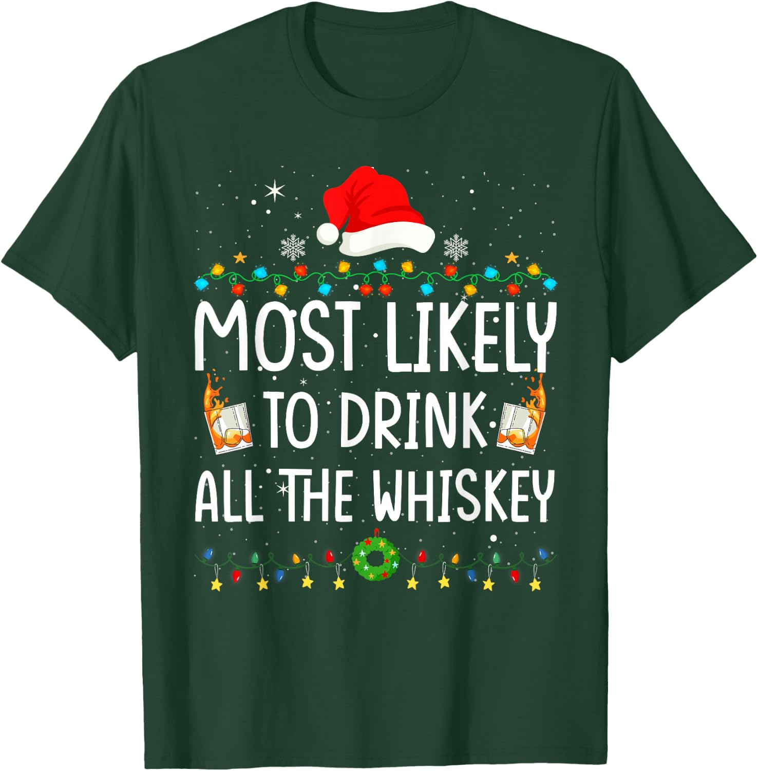 Most Likely To Drink All The Whiskey Santa Christmas Lights T-Shirt - T-Shirt | Forest