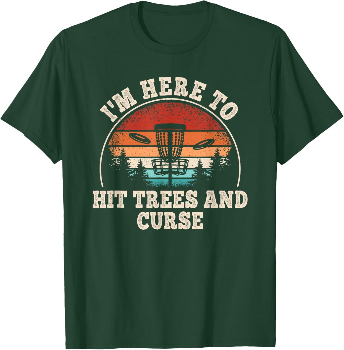 I'm Here To Hit Trees And Curse Funny Retro Disc Golf Men T-Shirt - T-Shirt | Forest